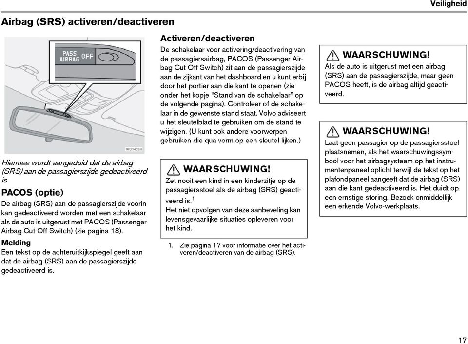 Melding Een tekst op de achteruitkijkspiegel geeft aan dat de airbag (SRS) aan de passagierszijde gedeactiveerd is.