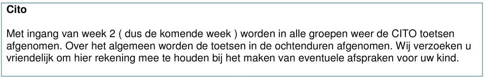 Over het algemeen worden de toetsen in de ochtenduren afgenomen.