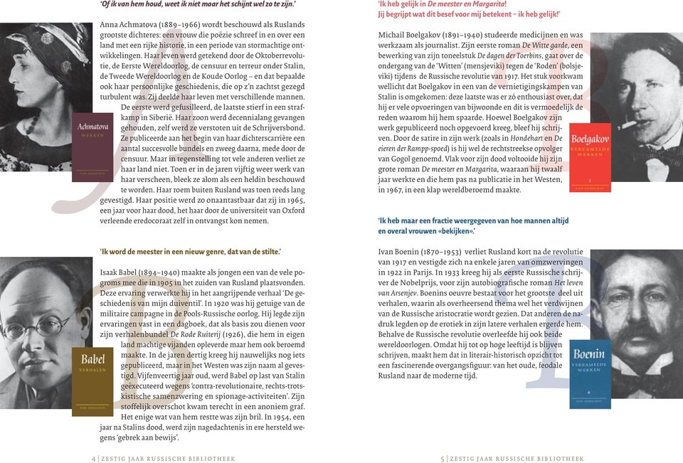 Haar leven werd getekend door de Oktoberrevolutie, de Eerste Wereldoorlog, de censuur en terreur onder Stalin, de Tweede Wereldoorlog en de Koude Oorlog en dat bepaalde ook haar persoonlijke