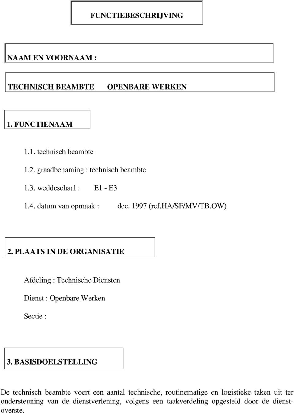 PLAATS IN DE ORGANISATIE Afdeling : Technische Diensten Dienst : Openbare Werken Sectie : 3.