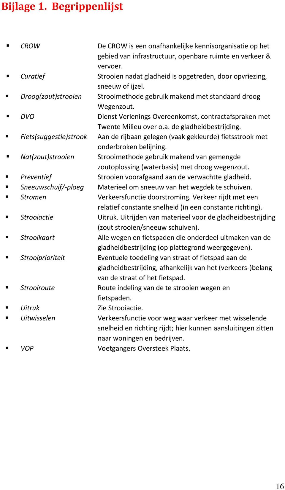 DVO Dienst Verlenings Overeenkomst, contractafspraken met Twente Milieu over o.a. de gladheidbestrijding.