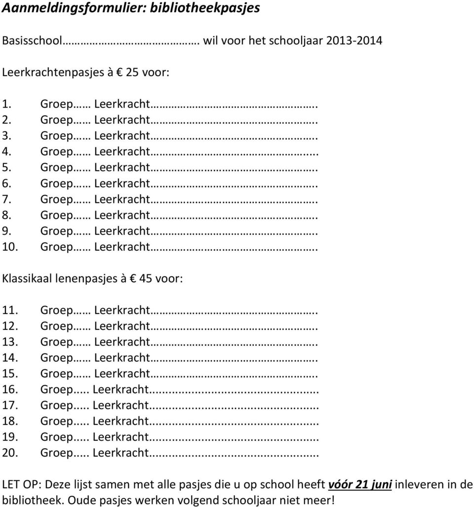 Groep Leerkracht.. 12. Groep Leerkracht.. 13. Groep Leerkracht.. 14. Groep Leerkracht.. 15. Groep Leerkracht.. 16. Groep... Leerkracht... 17. Groep... Leerkracht... 18. Groep... Leerkracht... 19.