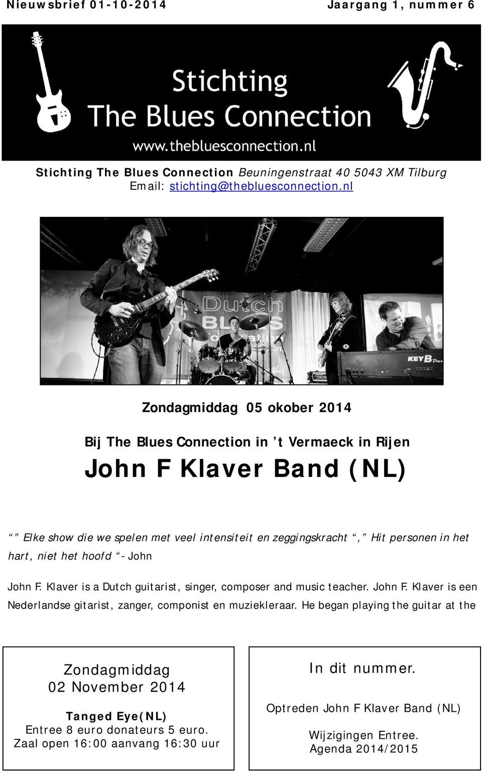 het hart, niet het hoofd - John John F. Klaver is a Dutch guitarist, singer, composer and music teacher. John F. Klaver is een Nederlandse gitarist, zanger, componist en muziekleraar.