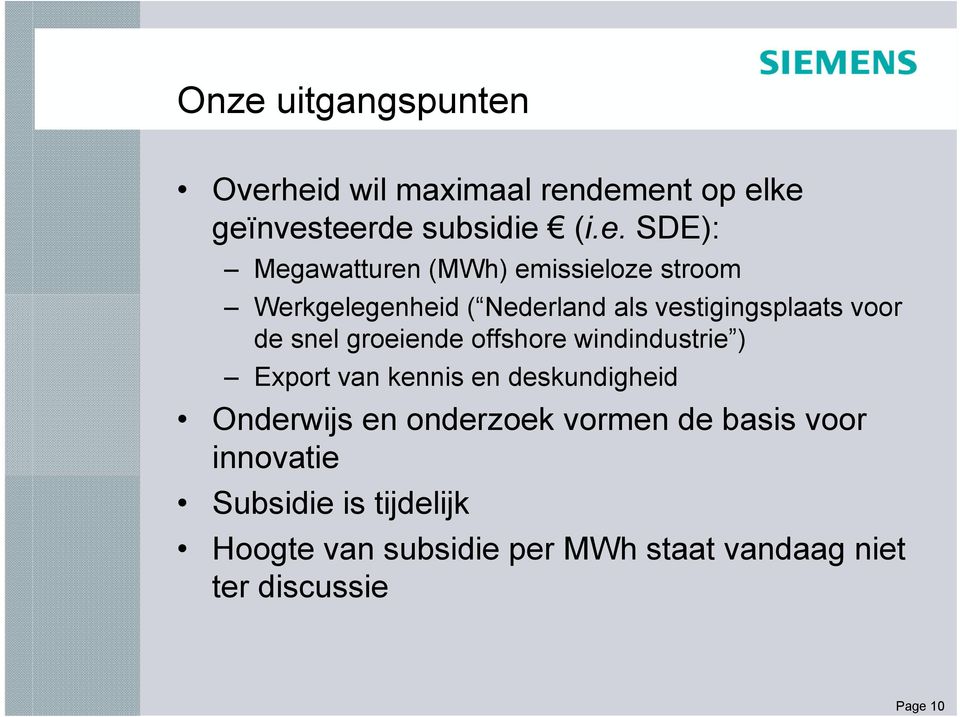 groeiende offshore windindustrie ) Export van kennis en deskundigheid Onderwijs en onderzoek vormen de