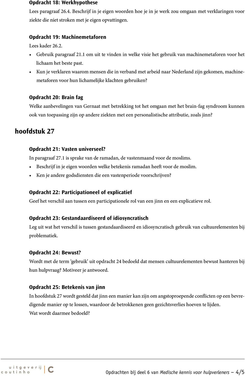 Kun je verklaren waarom mensen die in verband met arbeid naar Nederland zijn gekomen, machinemetaforen voor hun lichamelijke klachten gebruiken?