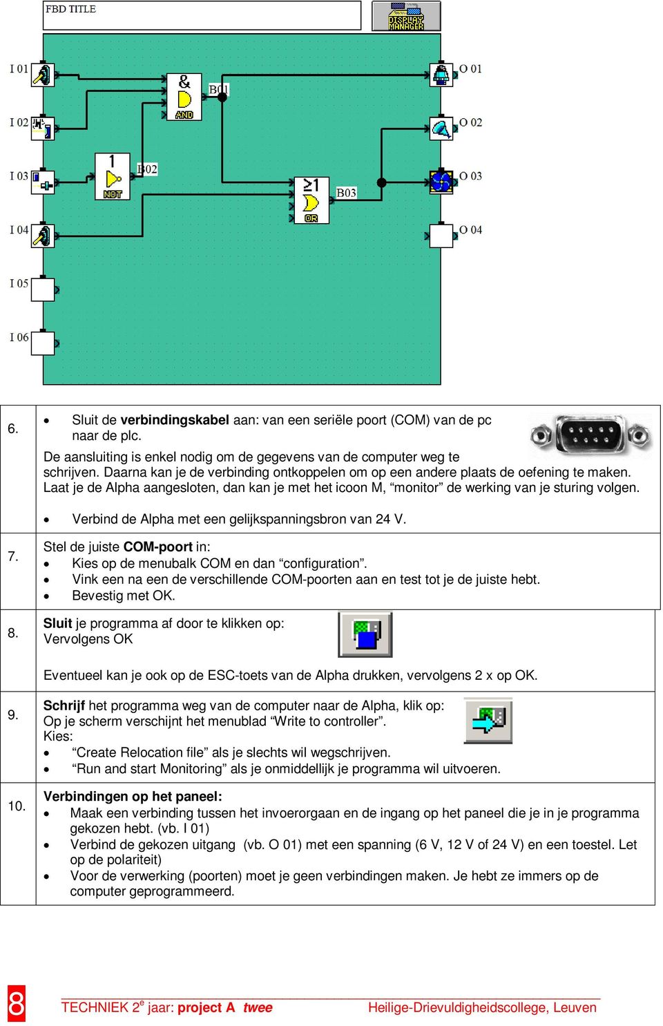 Verbind de Alpha met een gelijkspanningsbron van 24 V. 7. 8. Stel de juiste COM-poort in: Kies op de menubalk COM en dan configuration.