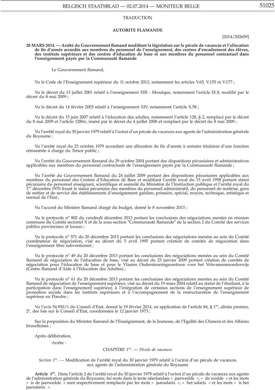 élèves, des instituts supérieurs et des centres d éducation de base et aux membres du personnel contractuel dans l enseignement payés par la Communauté flamande Le Gouvernement flamand, Vu le Code de