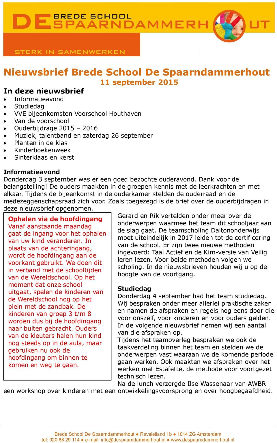 De ouders maakten in de groepen kennis met de leerkrachten en met elkaar. Tijdens de bijeenkomst in de ouderkamer stelden de ouderraad en de medezeggenschapsraad zich voor.