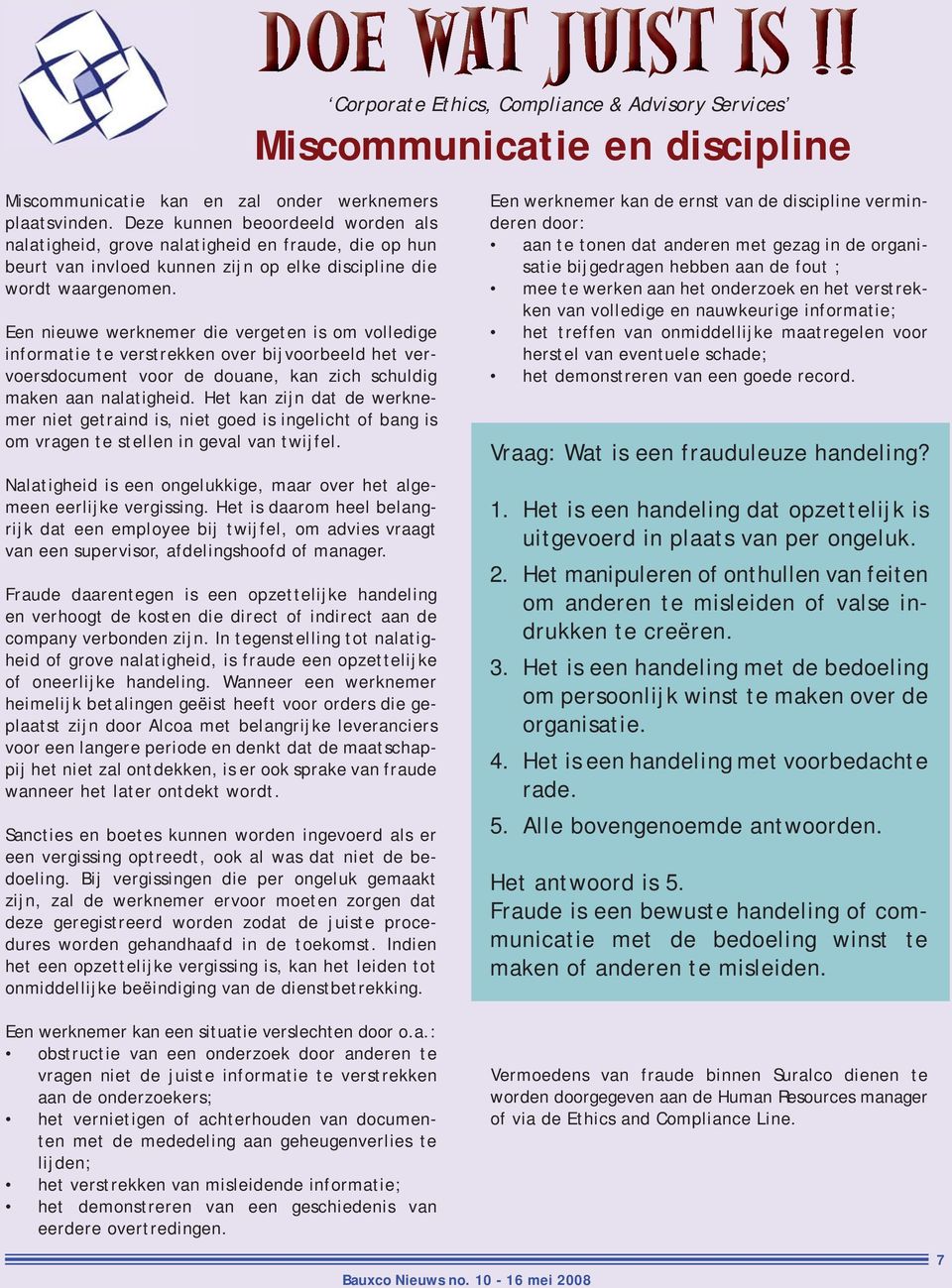 Een nieuwe werknemer die vergeten is om volledige informatie te verstrekken over bijvoorbeeld het vervoersdocument voor de douane, kan zich schuldig maken aan nalatigheid.