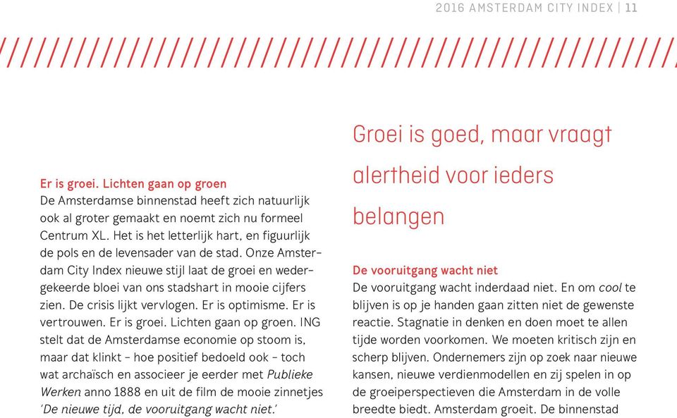 Het is het letterlijk hart, en figuurlijk de pols en de levensader van de stad. Onze Amsterdam City Index nieuwe stijl laat de groei en wedergekeerde bloei van ons stadshart in mooie cijfers zien.