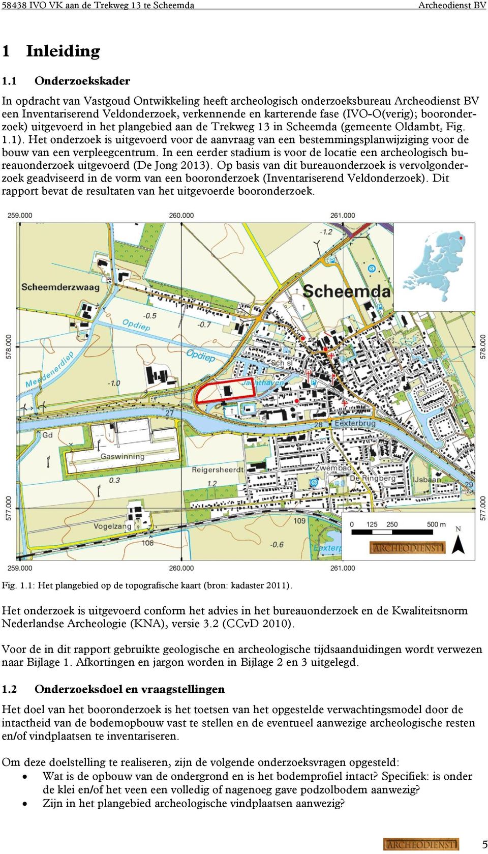 booronderzoek) uitgevoerd in het plangebied aan de Trekweg 13 in Scheemda (gemeente Oldambt, Fig. 1.1).