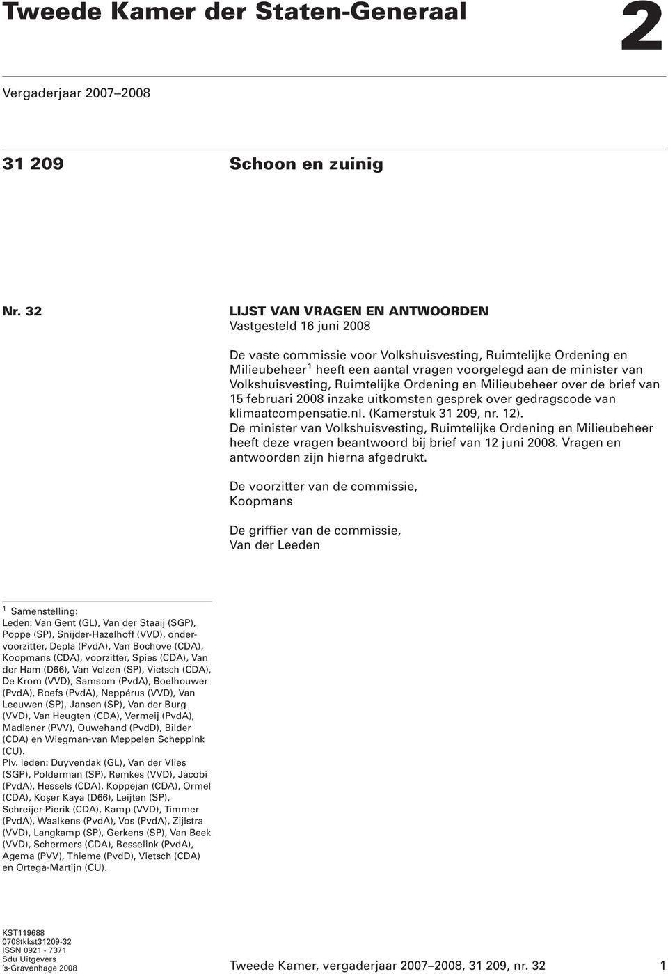 Volkshuisvesting, Ruimtelijke Ordening en Milieubeheer over de brief van 15 februari 2008 inzake uitkomsten gesprek over gedragscode van klimaatcompensatie.nl. (Kamerstuk 31 209, nr. 12).