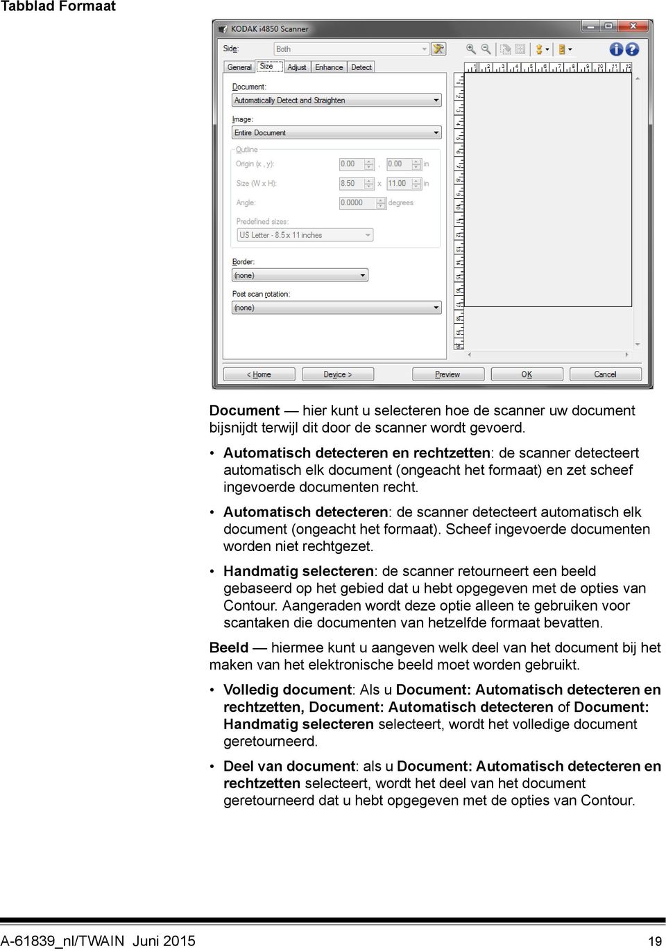 Automatisch detecteren: de scanner detecteert automatisch elk document (ongeacht het formaat). Scheef ingevoerde documenten worden niet rechtgezet.