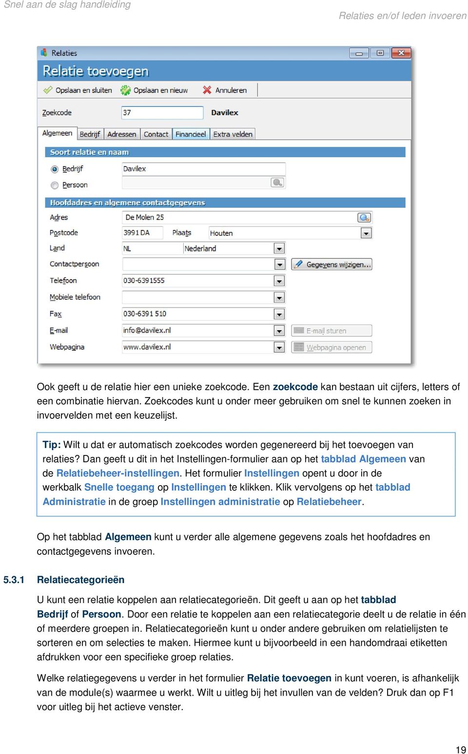 Dan geeft u dit in het Instellingen-formulier aan op het tabblad Algemeen van de Relatiebeheer-instellingen.