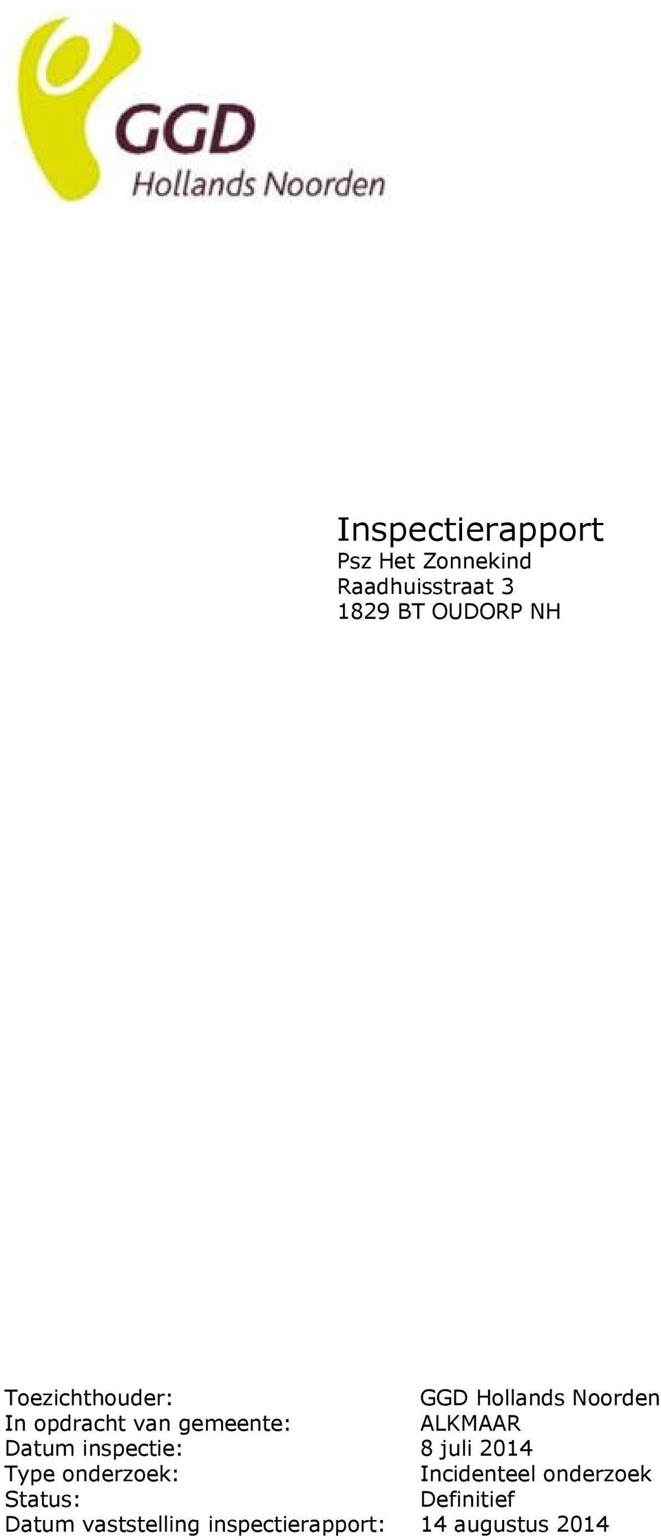 ALKMAAR Datum inspectie: 8 juli 2014 Type onderzoek: Incidenteel