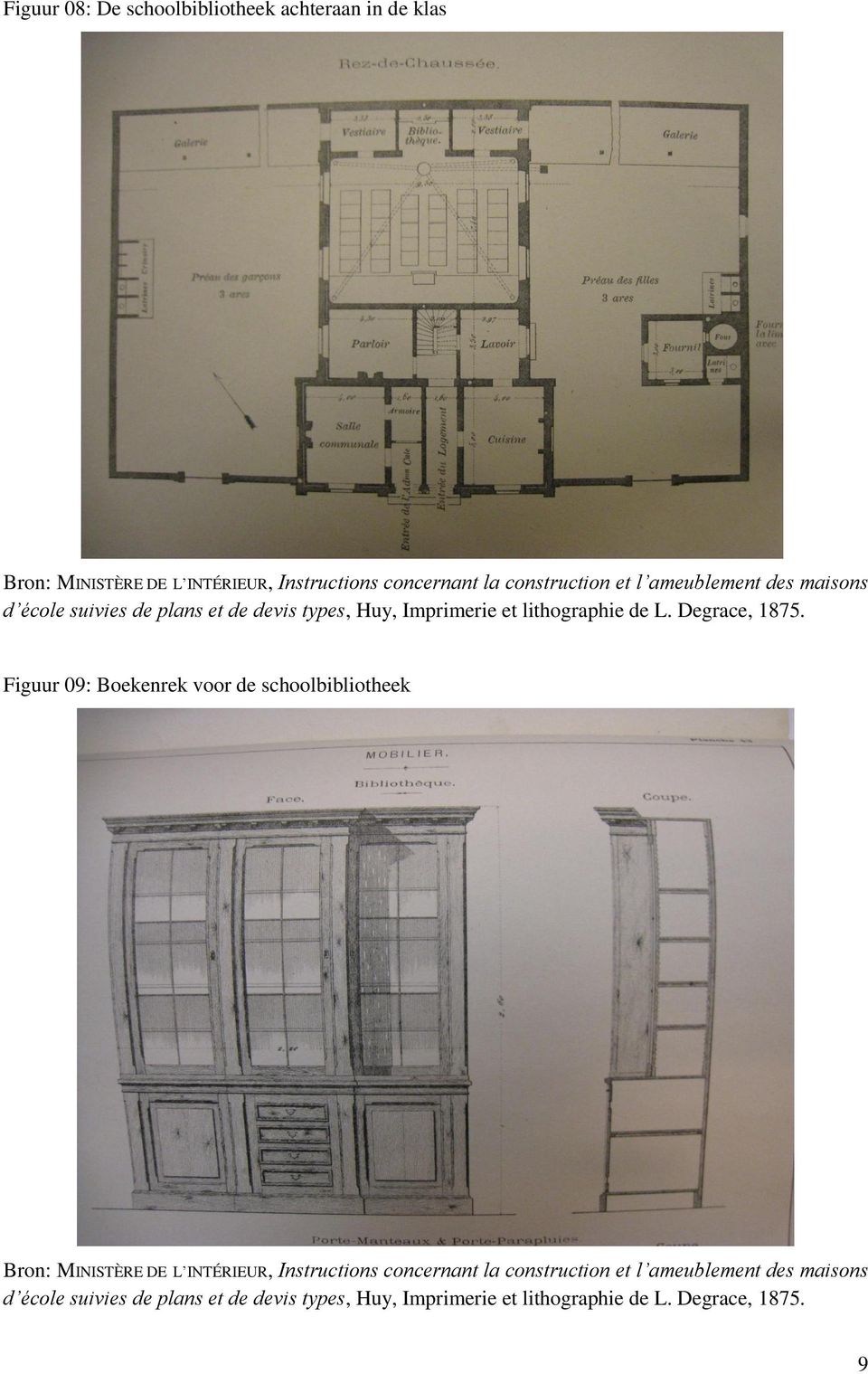 Figuur 09: Boekenrek voor de schoolbibliotheek Bron: MINISTÈRE DE L INTÉRIEUR, Instructions concernant la construction  9
