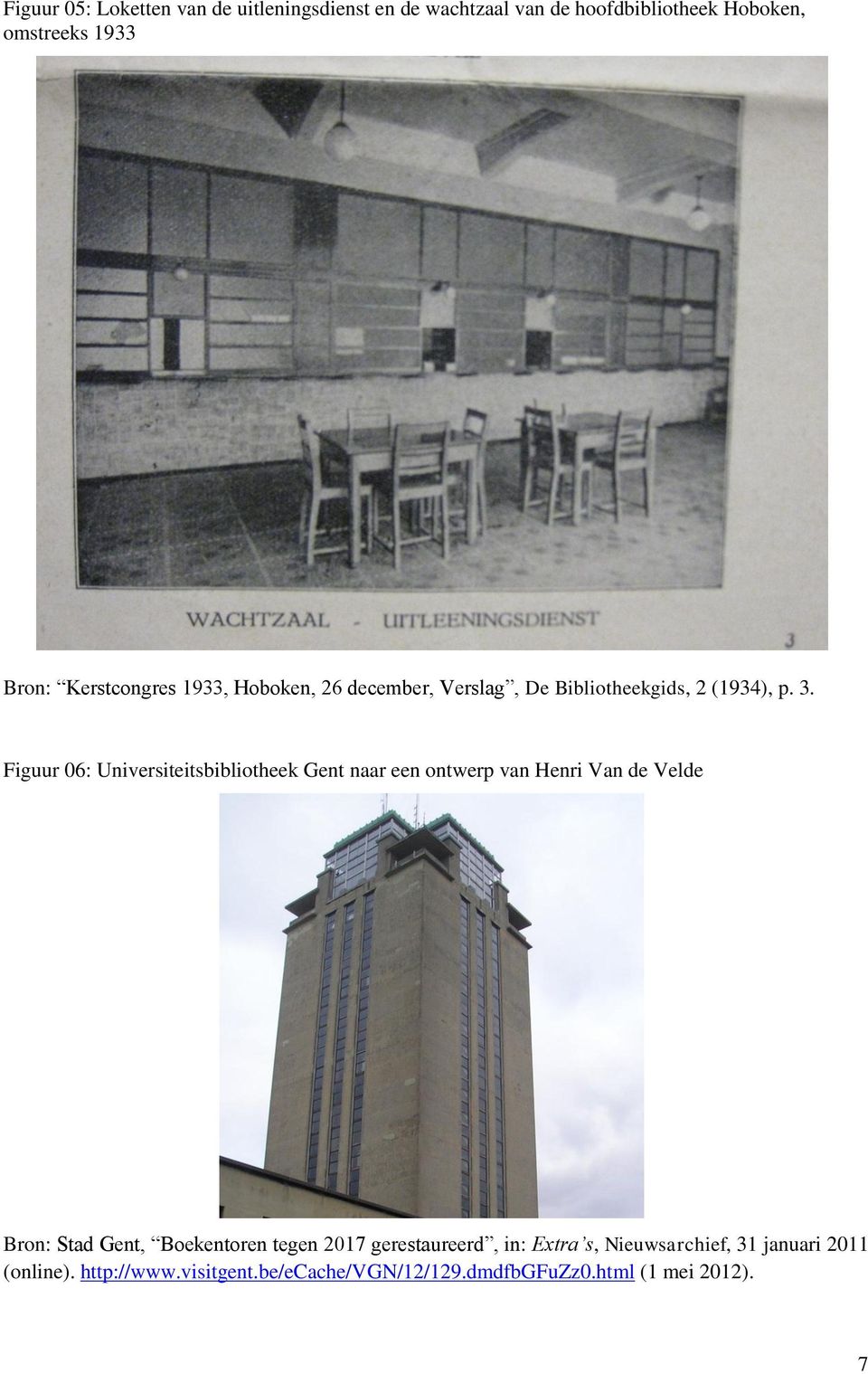 Figuur 06: Universiteitsbibliotheek Gent naar een ontwerp van Henri Van de Velde Bron: Stad Gent, Boekentoren tegen