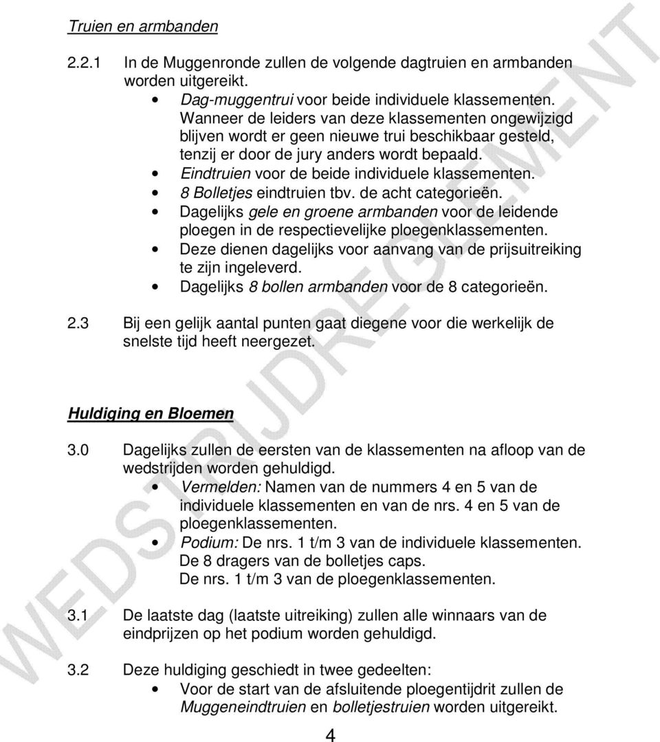 Eindtruien voor de beide individuele klassementen. 8 Bolletjes eindtruien tbv. de acht categorieën.