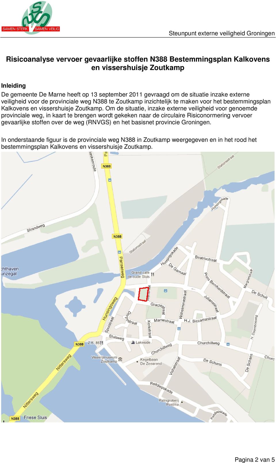 Om de situatie, inzake externe veiligheid voor genoemde provinciale weg, in kaart te brengen wordt gekeken naar de circulaire Risiconormering vervoer gevaarlijke stoffen over de