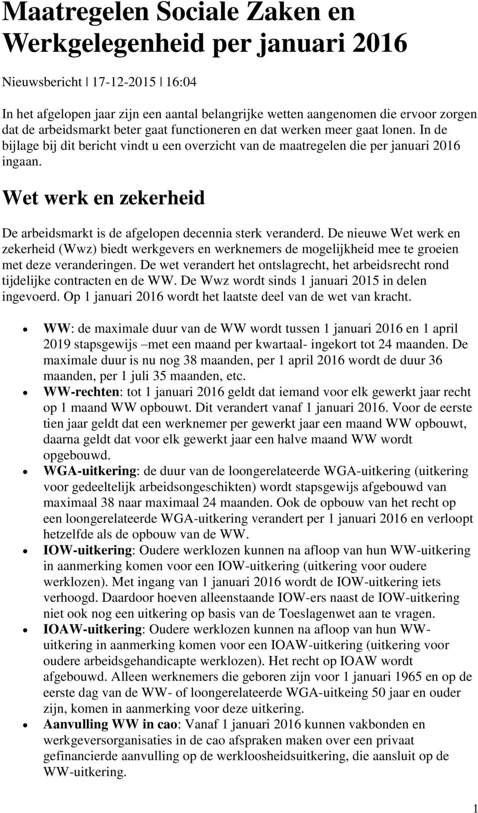 Wet werk en zekerheid De arbeidsmarkt is de afgelopen decennia sterk veranderd.