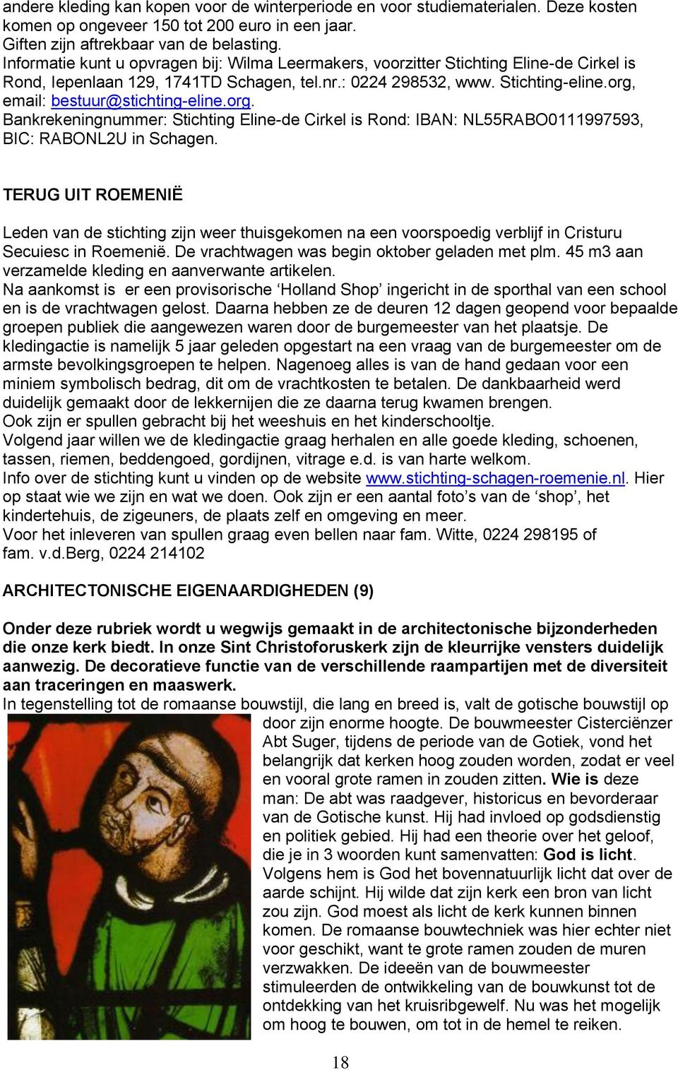 org, email: bestuur@stichting-eline.org. Bankrekeningnummer: Stichting Eline-de Cirkel is Rond: IBAN: NL55RABO0111997593, BIC: RABONL2U in Schagen.