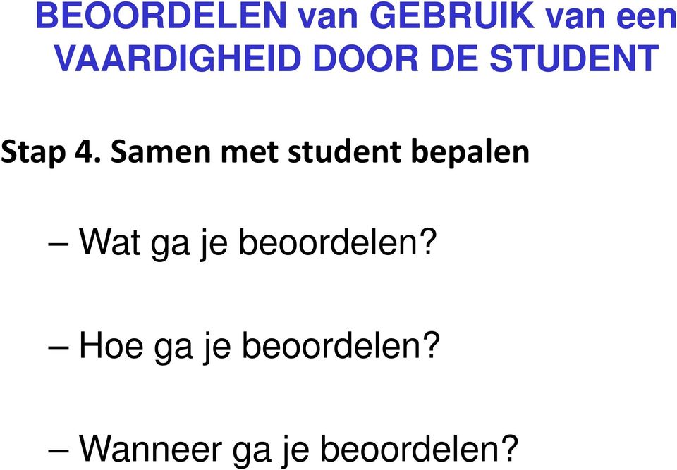 Samen met student bepalen Wat ga je