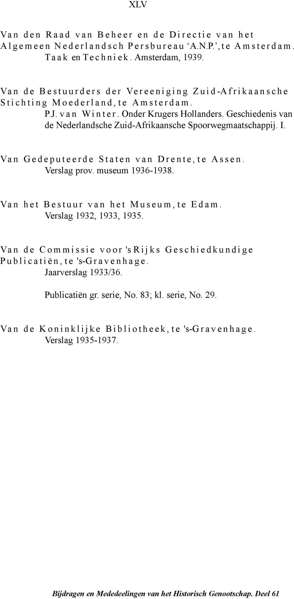 Geschiedenis van de Nederlandsche Zuid-Afrikaansche Spoorwegmaatschappij. I. Van Gedeputeerde Staten van Drente, te Assen. Verslag prov. museum 1936-1938.