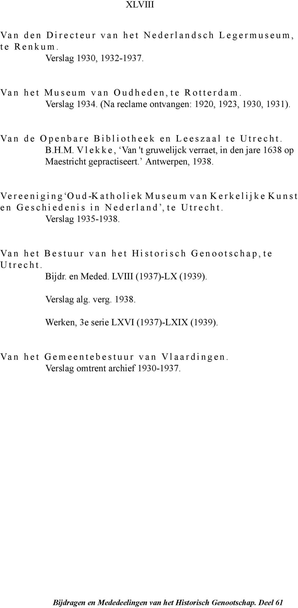 Vlekke, Van 't gruwelijck verraet, in den jare 1638 op Maestricht gepractiseert. Antwerpen, 1938.
