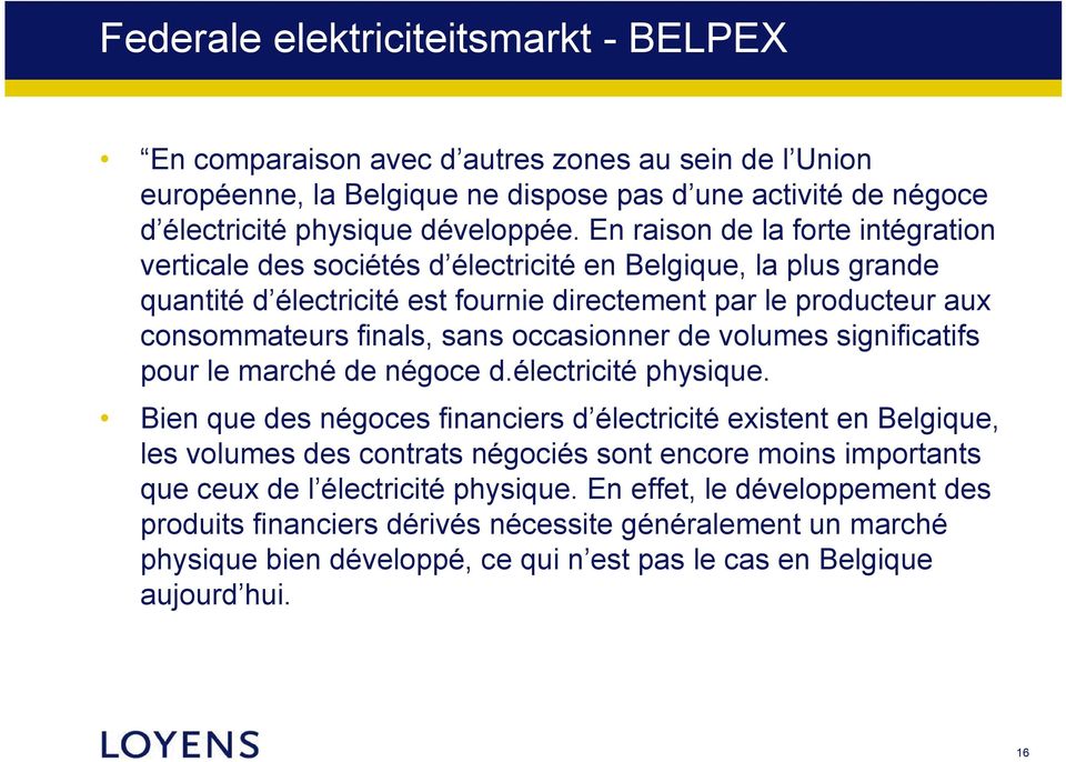 occasionner de volumes significatifs pour le marché de négoce d.électricité physique.