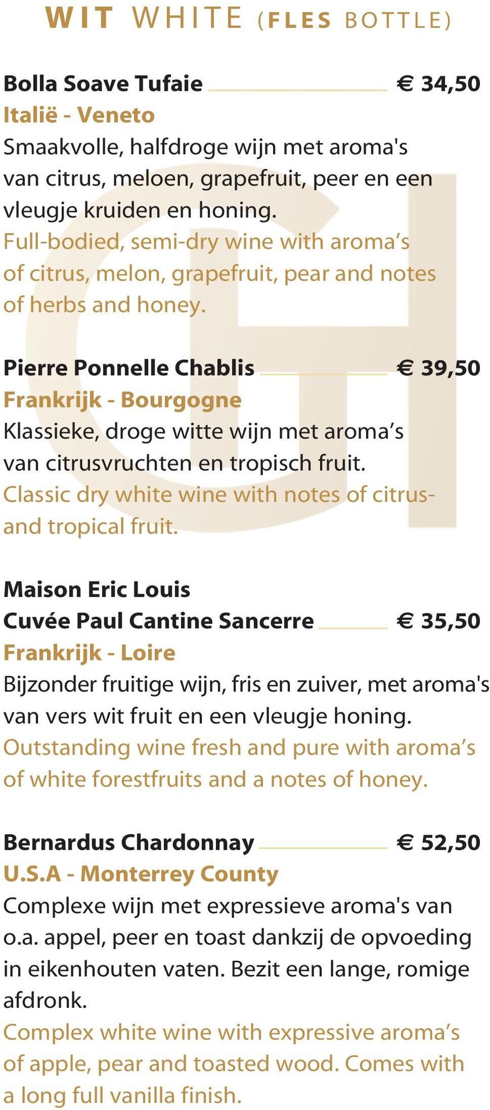 Pierre Ponnelle Chablis 39,50 Frankrijk - Bourgogne Klassieke, droge witte wijn met aroma s van citrusvruchten en tropisch fruit. Classic dry white wine with notes of citrusand tropical fruit.