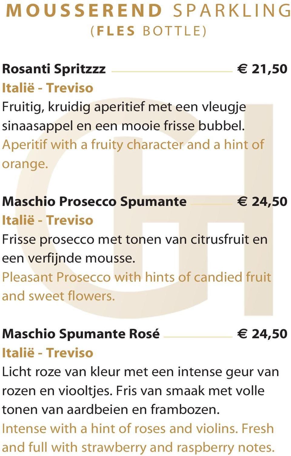 Maschio Prosecco Spumante 24,50 Italië - Treviso Frisse prosecco met tonen van citrusfruit en een verfijnde mousse.