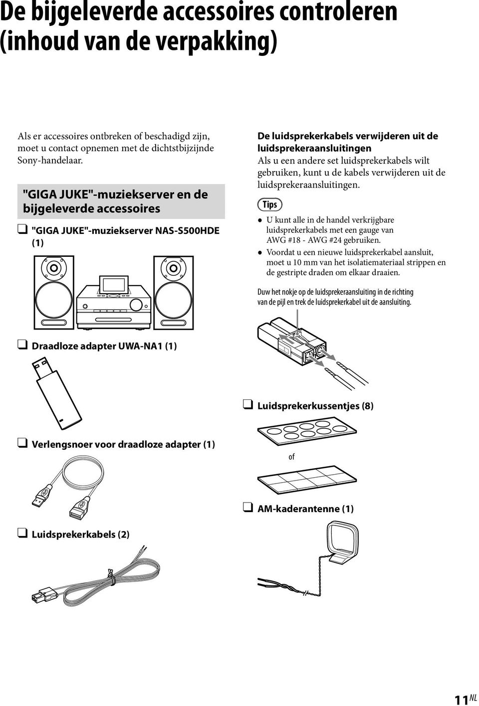 luidsprekerkabels wilt gebruiken, kunt u de kabels verwijderen uit de luidsprekeraansluitingen.