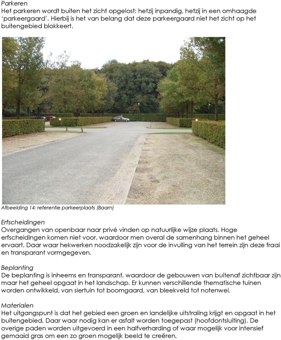 Afbeelding 14: referentie parkeerplaats (Baarn) Erfscheidingen Overgangen van openbaar naar privé vinden op natuurlijke wijze plaats.