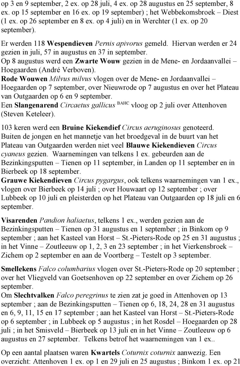 Op 8 augustus werd een Zwarte Wouw gezien in de Mene- en Jordaanvallei Hoegaarden (André Verboven).