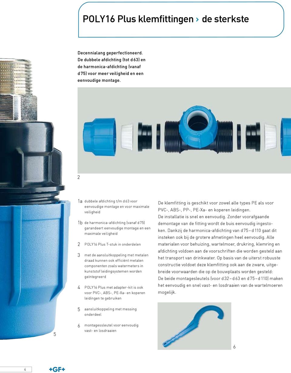 T-stuk in onderdelen met de aansluitkoppeling met metalen draad kunnen ook efficiënt metalen componenten zoals watermeters in kunststof leidingsystemen worden geïntegreerd POLY16 Plus met adapter-kit