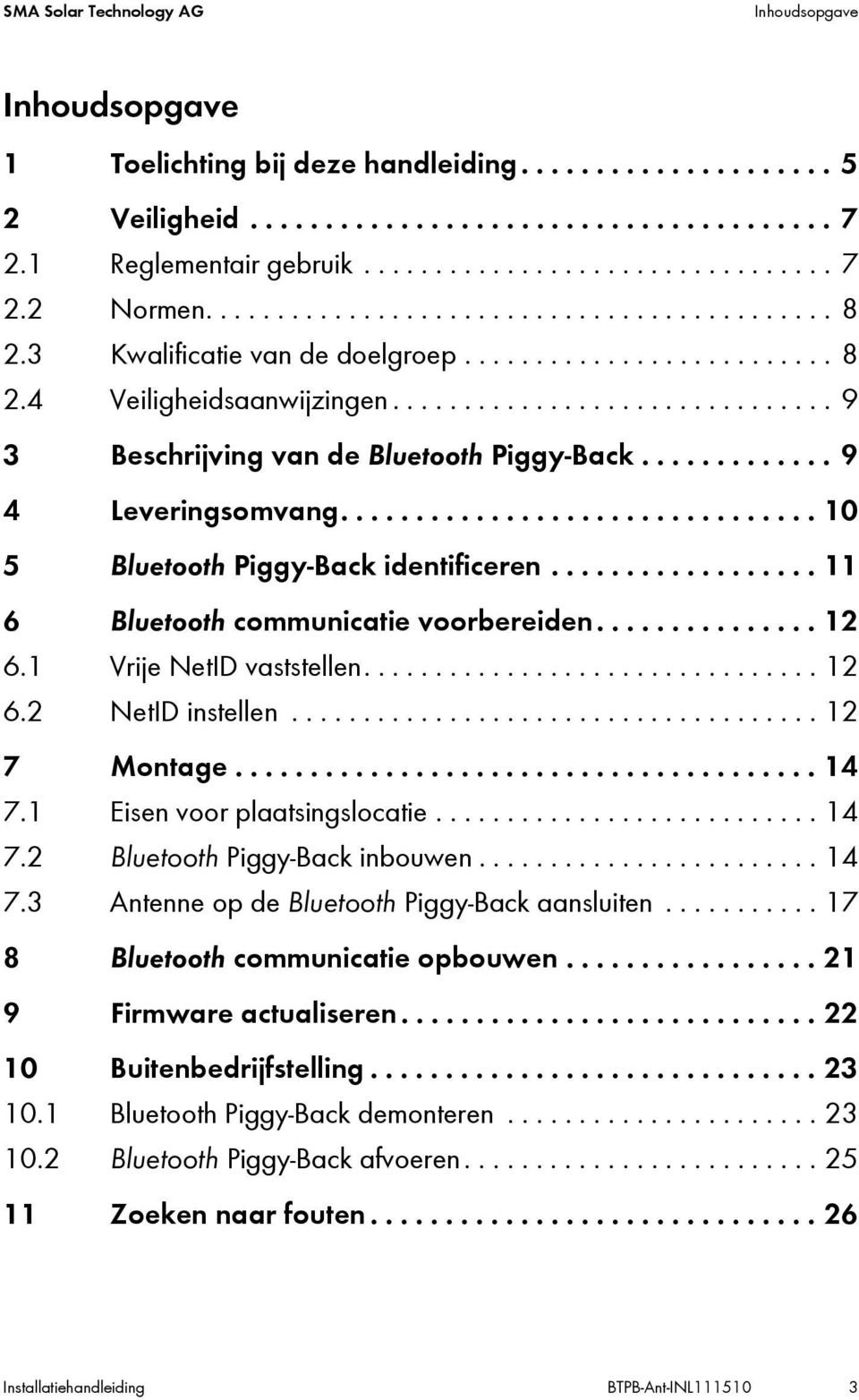 ............ 9 4 Leveringsomvang................................ 10 5 Bluetooth Piggy-Back identificeren.................. 11 6 Bluetooth communicatie voorbereiden............... 12 6.