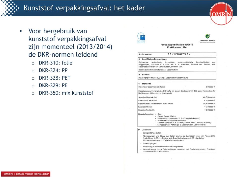 (2013/2014) de DKR-normen leidend o o o o o DKR-310: