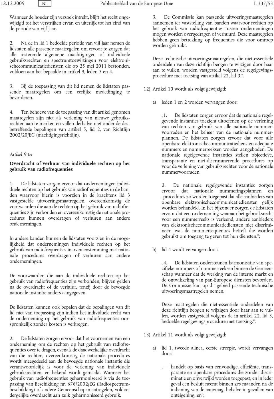 spectrumtoewijzingen voor elektronischecommunicatiediensten die op 25 mei 2011 bestonden, voldoen aan het bepaalde in artikel 9, leden 3 