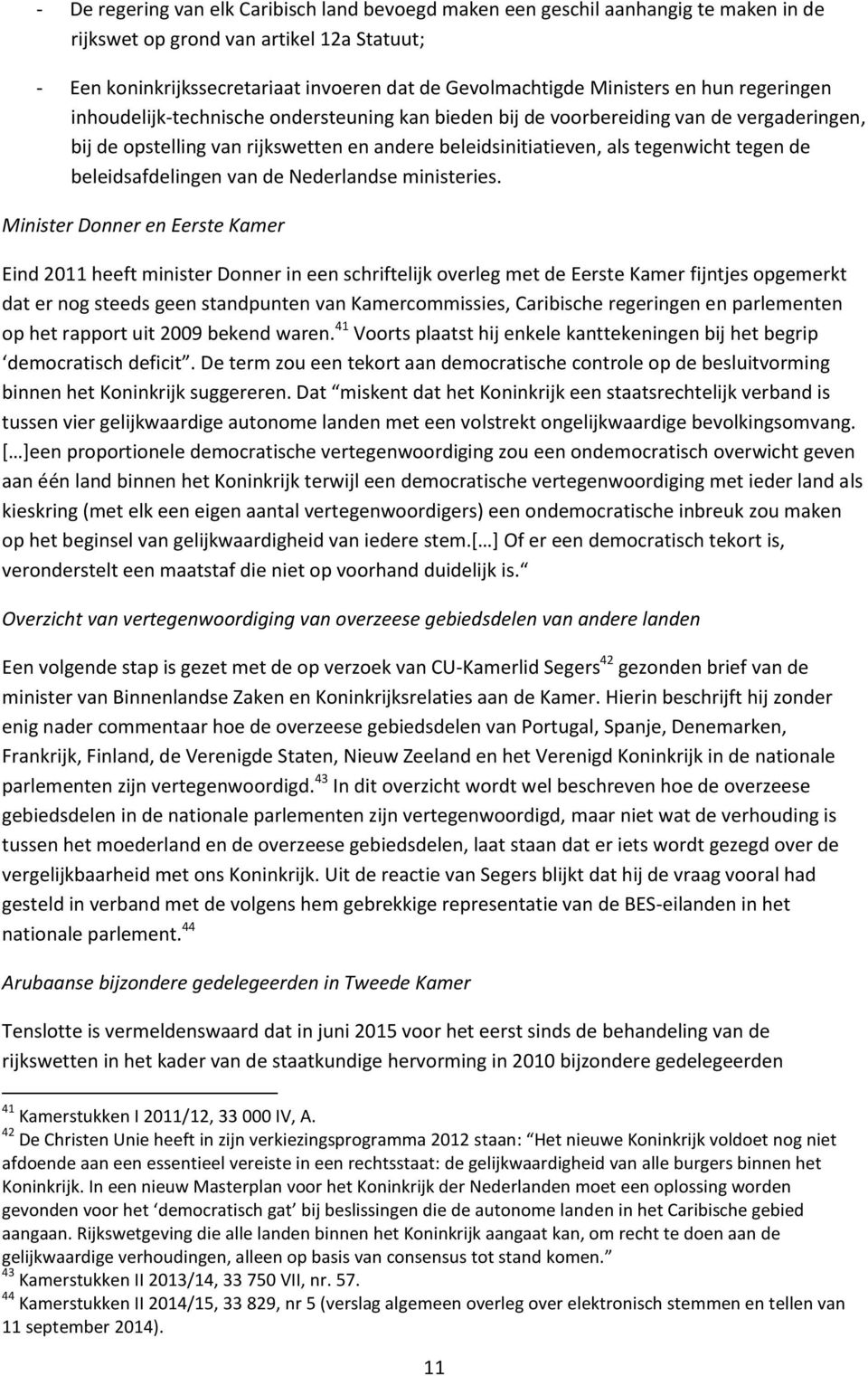 tegen de beleidsafdelingen van de Nederlandse ministeries.