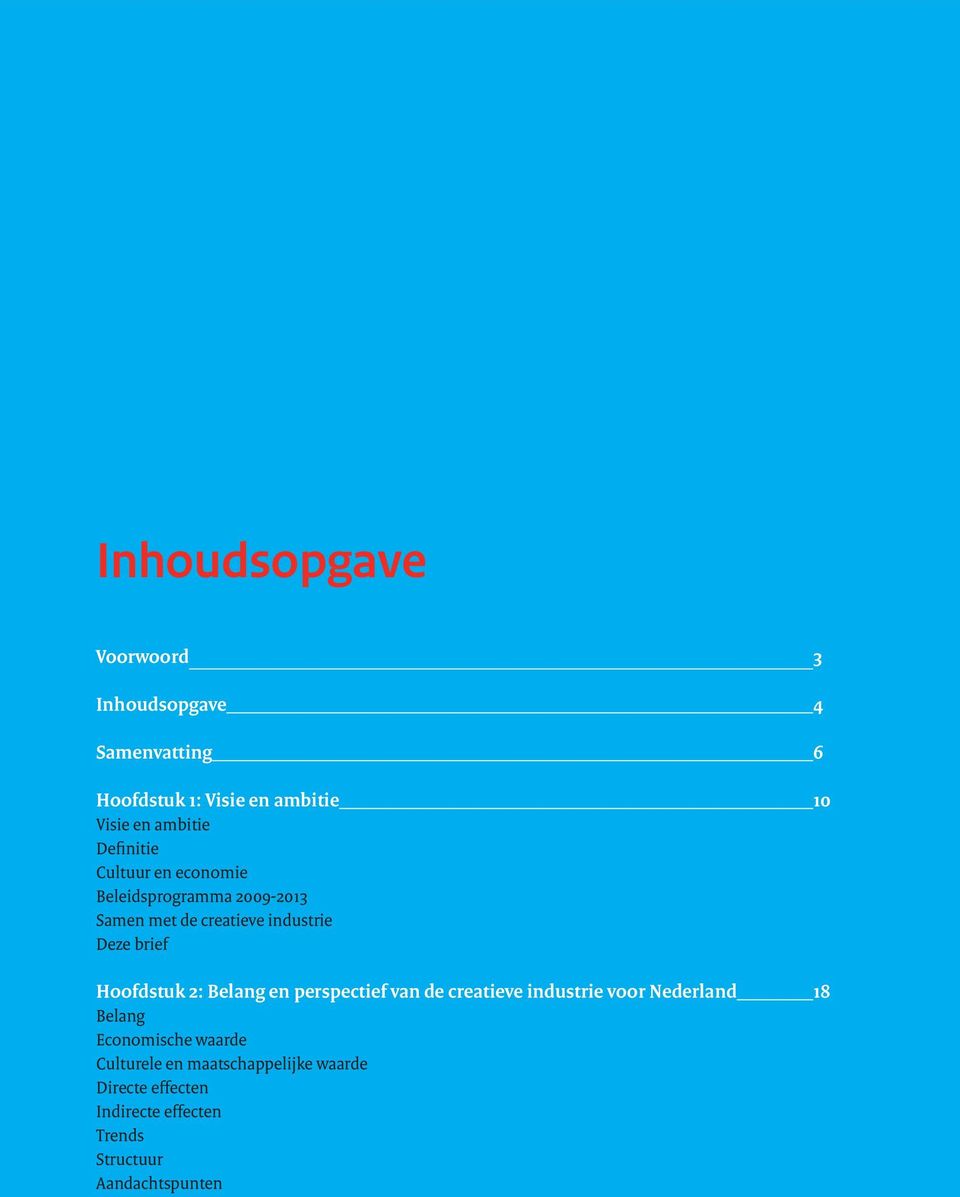 brief Hoofdstuk 2: Belang en perspectief van de creatieve industrie voor Nederland 18 Belang Economische