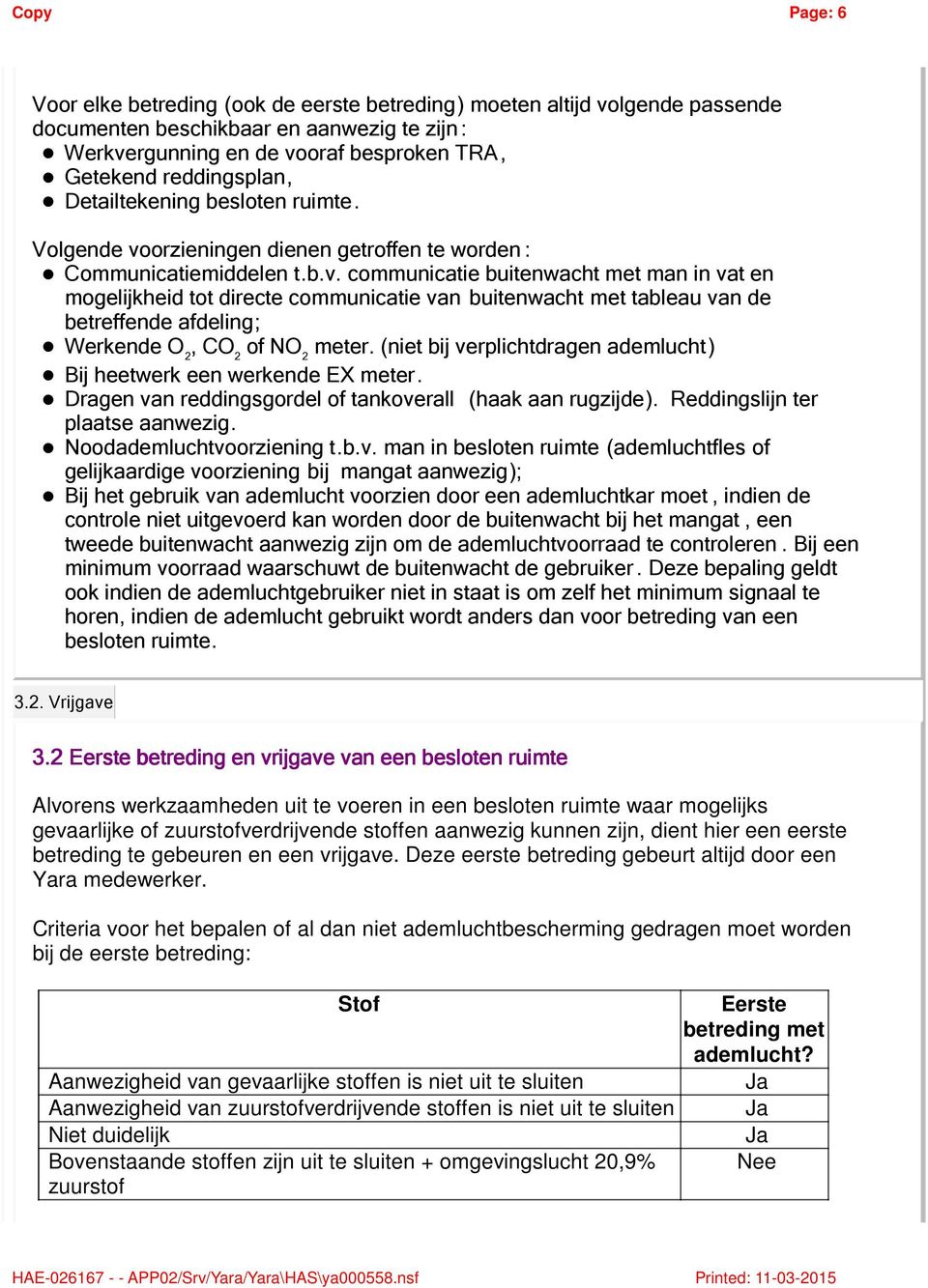 orzieningen dienen getroffen te worden : Communicatiemiddelen t.b.v.