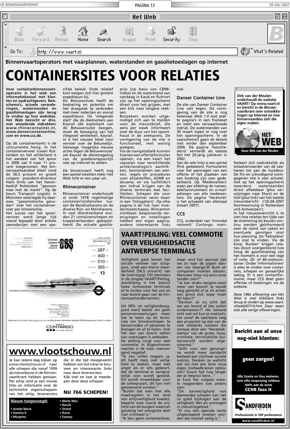 Het Web bezocht er drie, met wisselende indrukken: www.rhinecontainer.nl, www.dansercontainerline. com en www.ccs.de. Op de containermarkt is de concurrentie hevig.