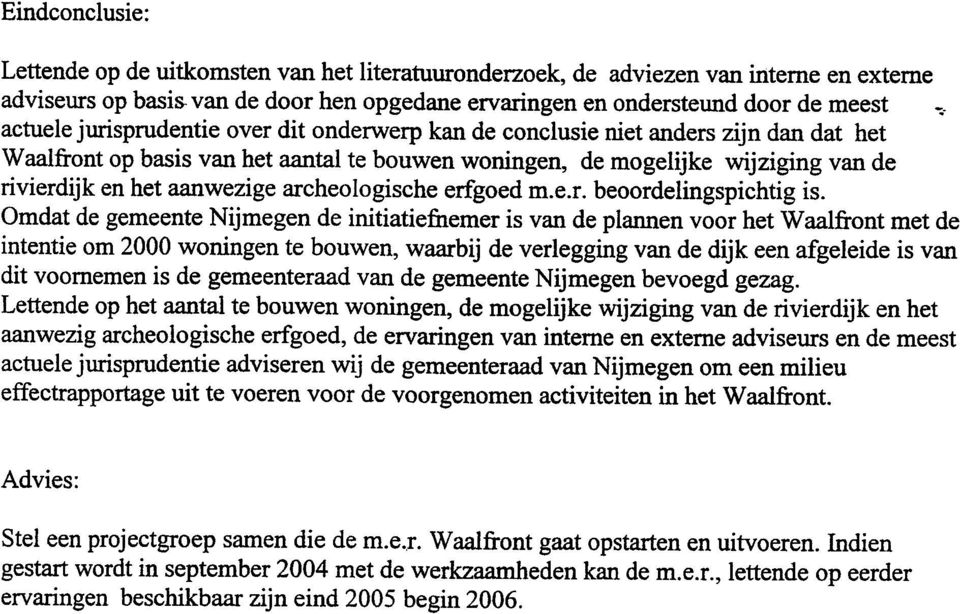 bouwen woningen, de mogelijke wijziging van de rivierdijk en het aanwezige archeologische erfgoed m.e.r. beoordelingspichtig is.