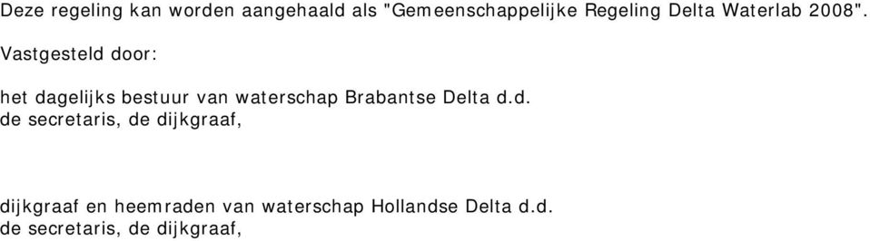 Vastgesteld door: het dagelijks bestuur van waterschap Brabantse Delta