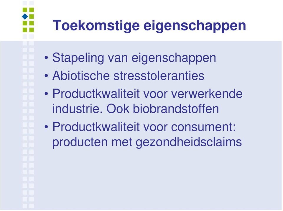 Productkwaliteit voor verwerkende industrie.