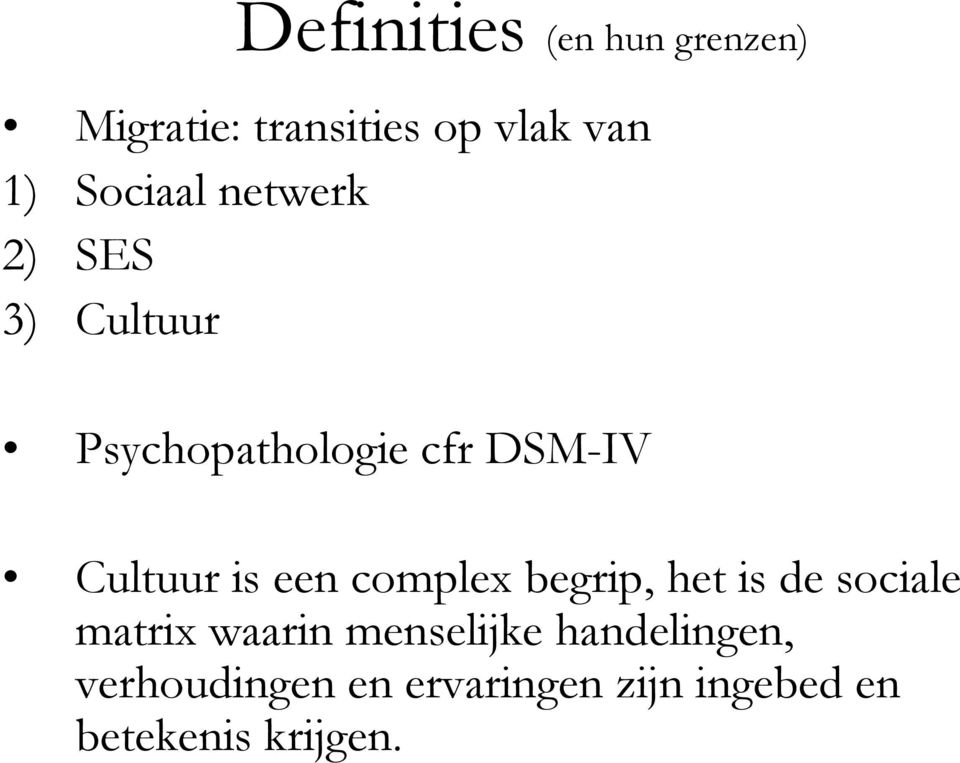 Cultuur is een complex begrip, het is de sociale matrix waarin