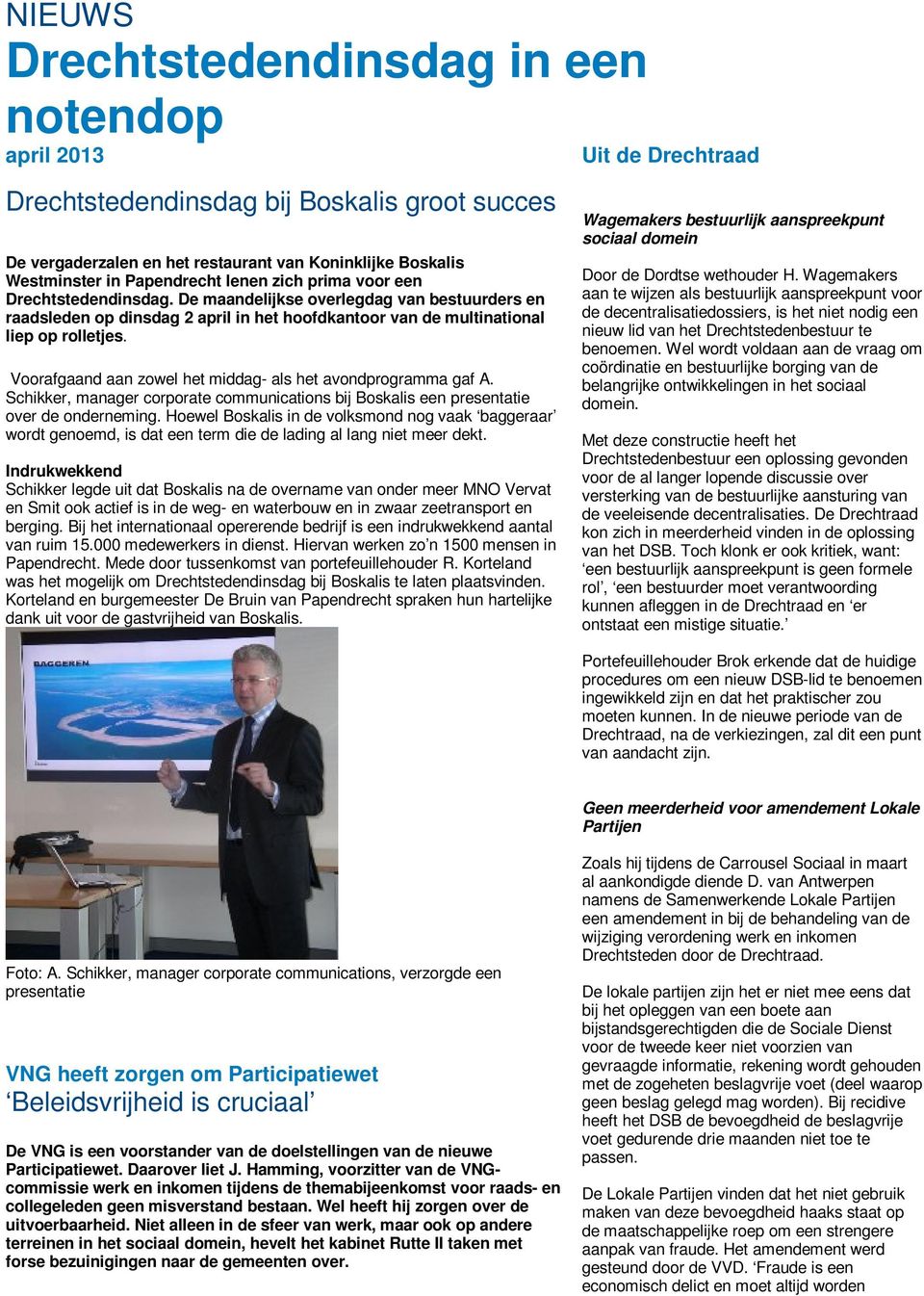 Voorafgaand aan zowel het middag- als het avondprogramma gaf A. Schikker, manager corporate communications bij Boskalis een presentatie over de onderneming.