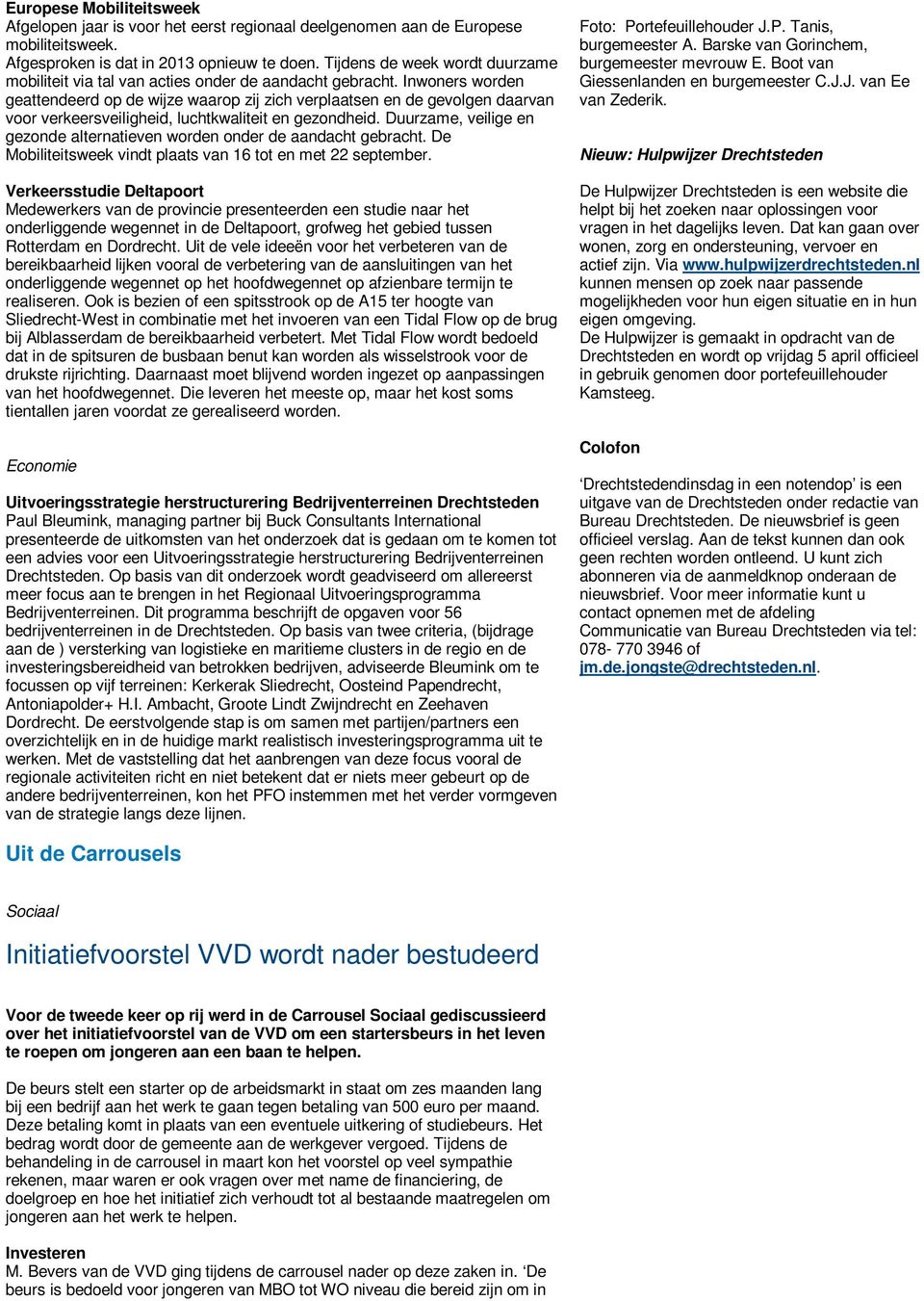 Inwoners worden geattendeerd op de wijze waarop zij zich verplaatsen en de gevolgen daarvan voor verkeersveiligheid, luchtkwaliteit en gezondheid.