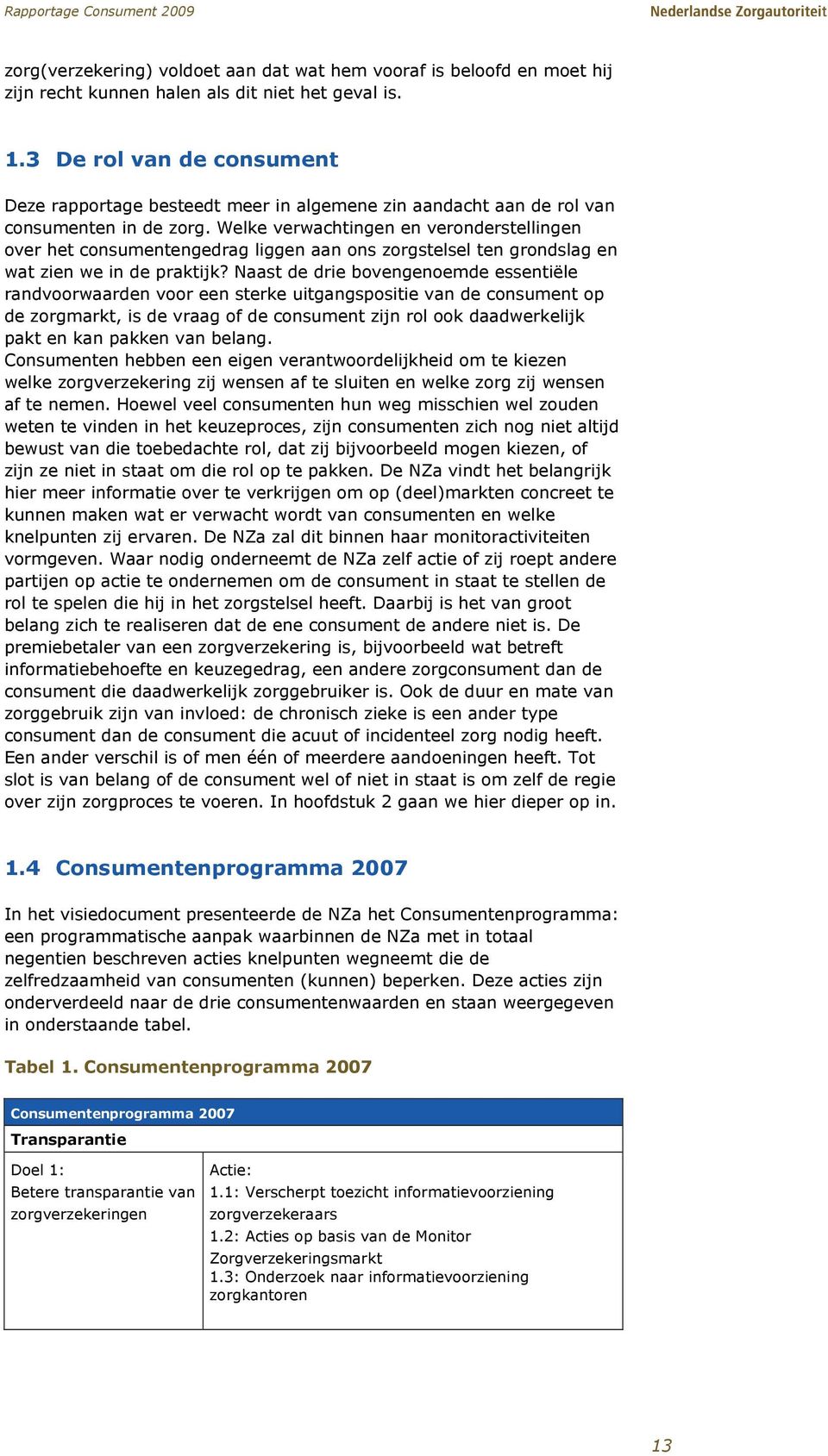 Welke verwachtingen en veronderstellingen over het consumentengedrag liggen aan ons zorgstelsel ten grondslag en wat zien we in de praktijk?