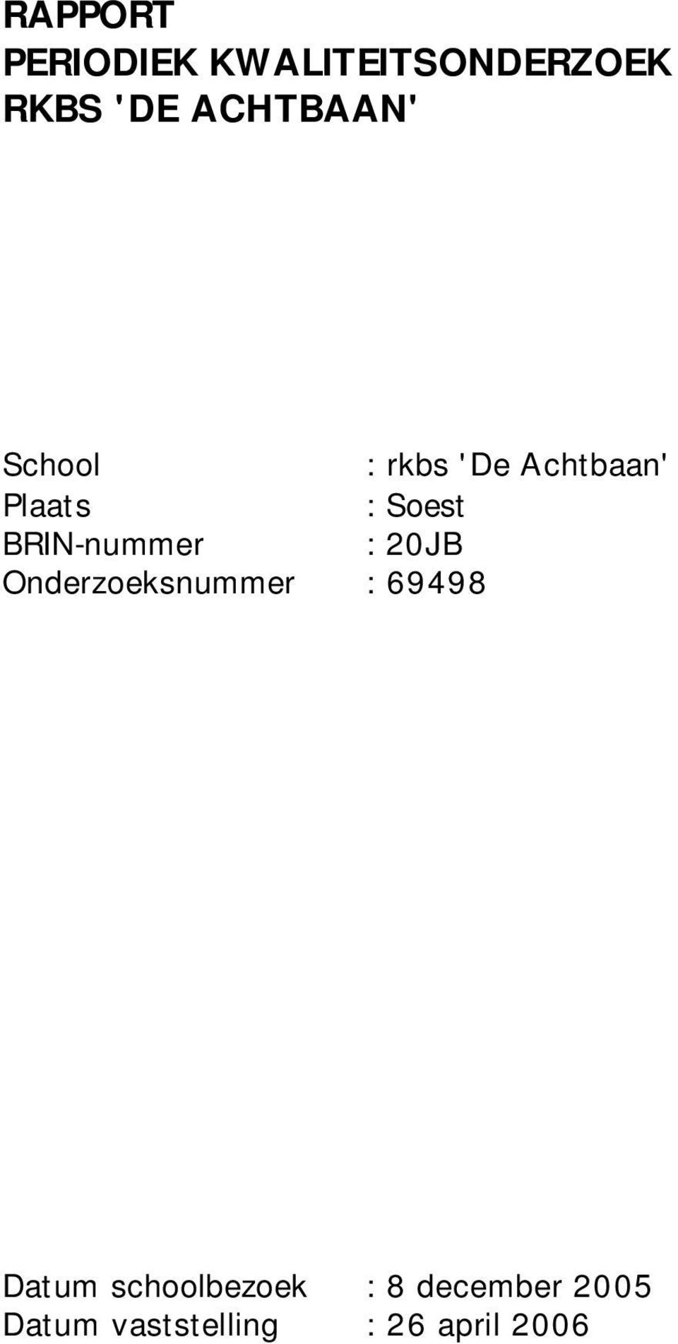 BRIN-nummer : 20JB Onderzoeksnummer : 69498 Datum